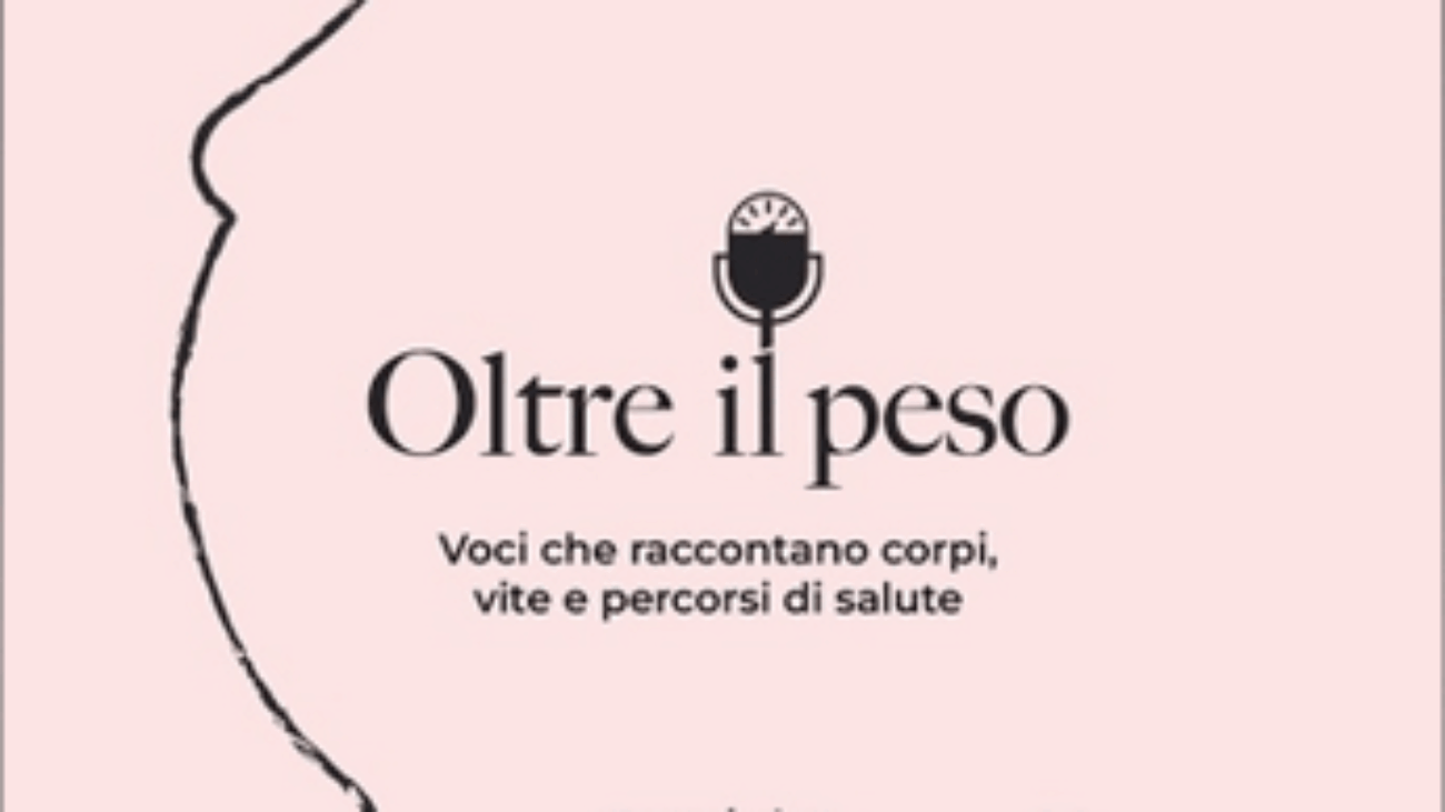 Obesità, con podcast 'Oltre il peso' cambia il racconto della malattia