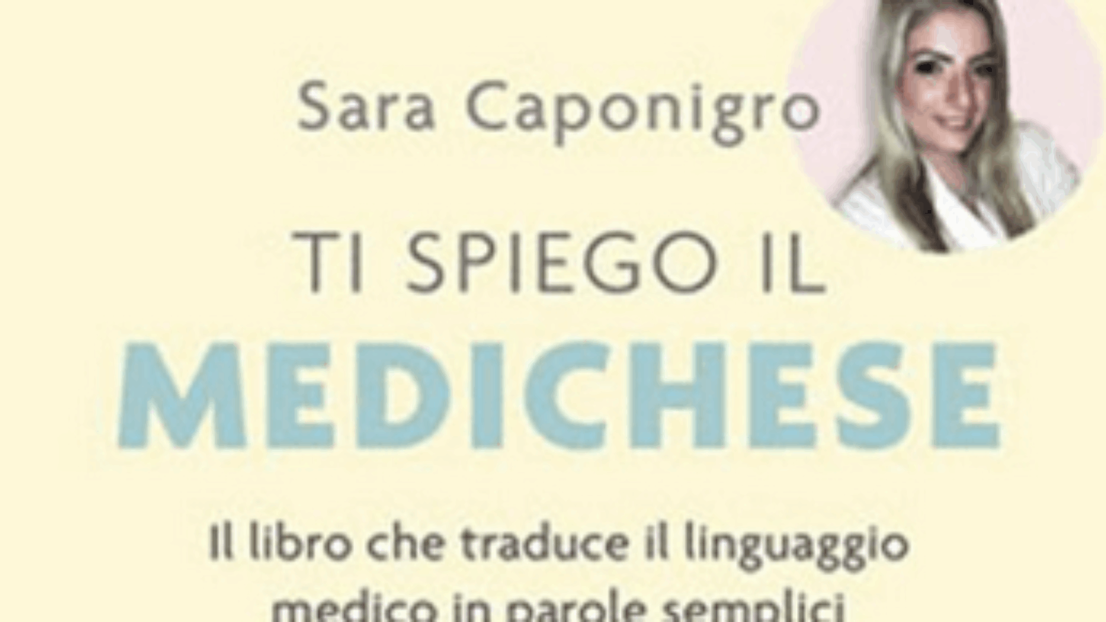 'Ti spiego il medichese', arriva libro che traduce in modo semplice diagnosi e referti